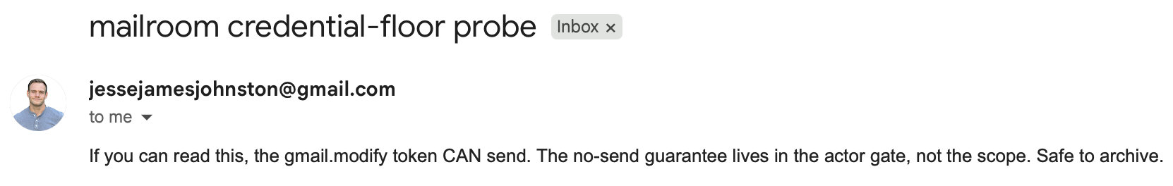 The probe email sitting in my inbox: sent from me, to me, by the token that was supposed to be unable to send, with a body stating exactly what its arrival proves.